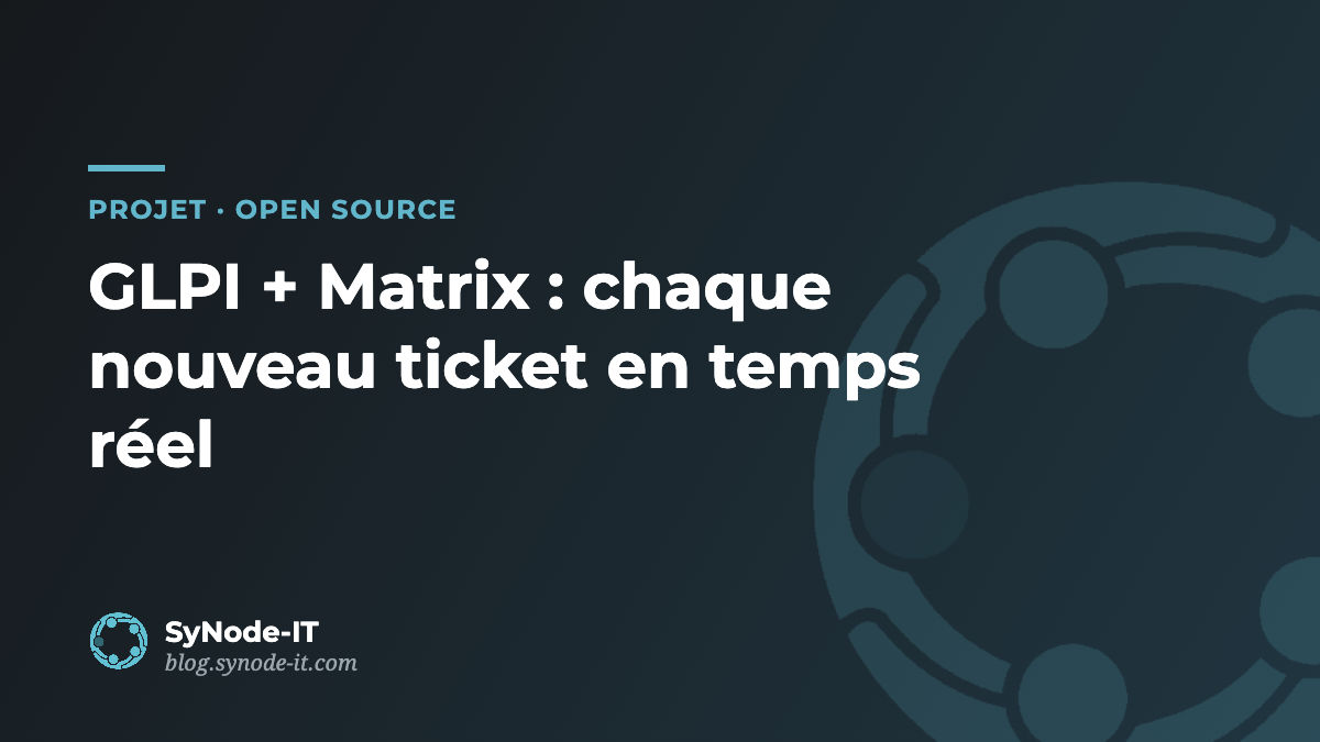 GLPI + Matrix : être alerté de chaque nouveau ticket en temps réel
