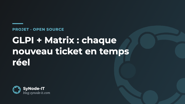 GLPI + Matrix : être alerté de chaque nouveau ticket en temps réel